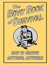 The Boys' Book of Survival (eBook): How to Survive Anything, Anywhere